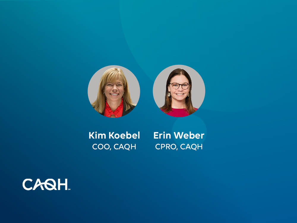 Kim Koebel COO, Erin Weber CPRO CAQH